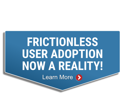 frictionless user adoption now a reality